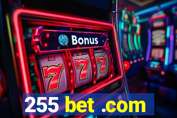 255 bet .com